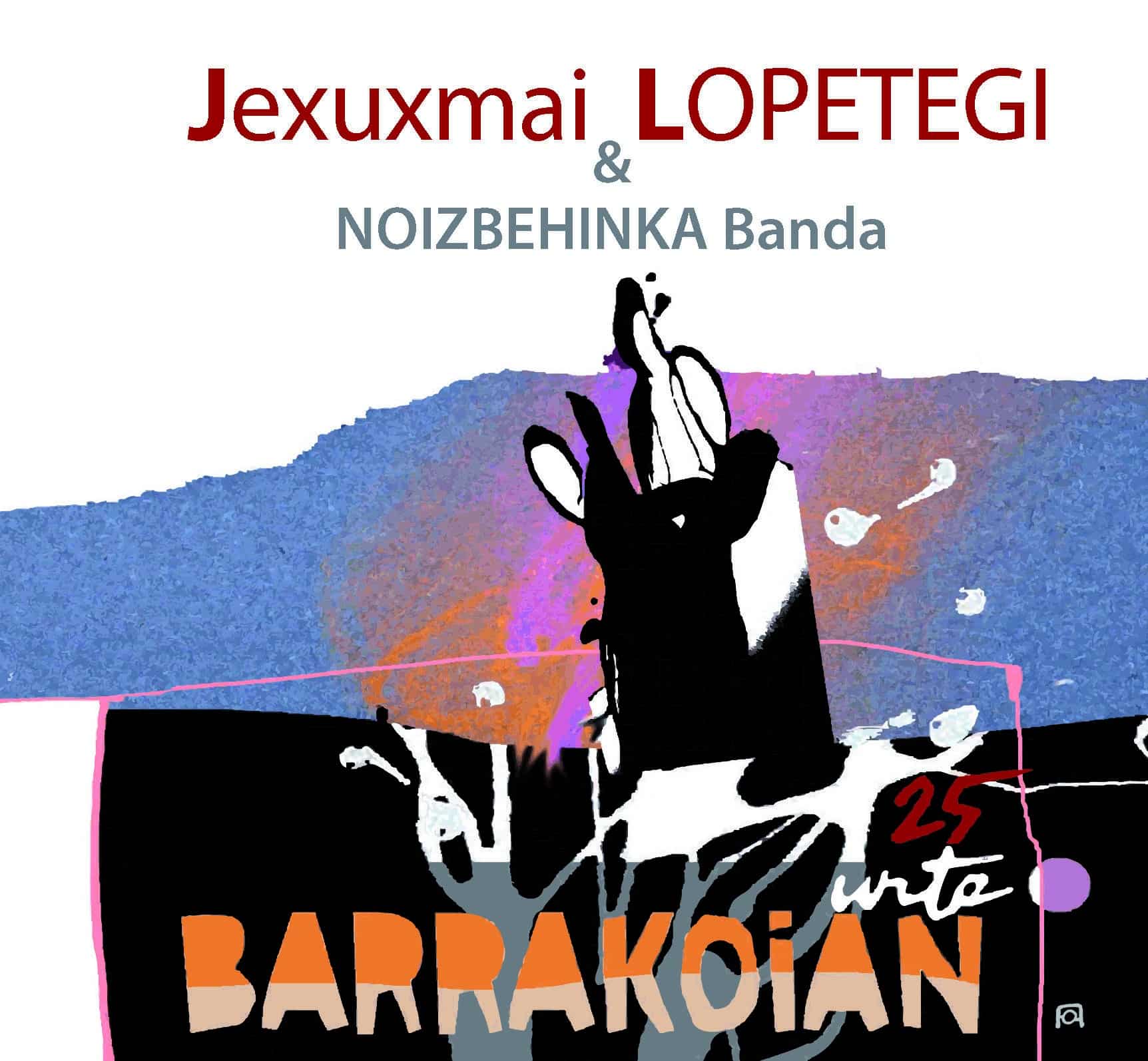 Nouvel album de Jexuxmai Lopetegi : Barrakoian 25 urte